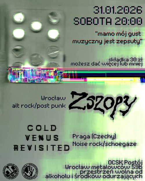 Mamo mój gust muzyczny jest zepsuty - Cold Venus Revisited (Praga, Czechy) noise rock, schoegaze, darkgaze, Zszopy (Wrocław) noise, alt rock, post punk.
